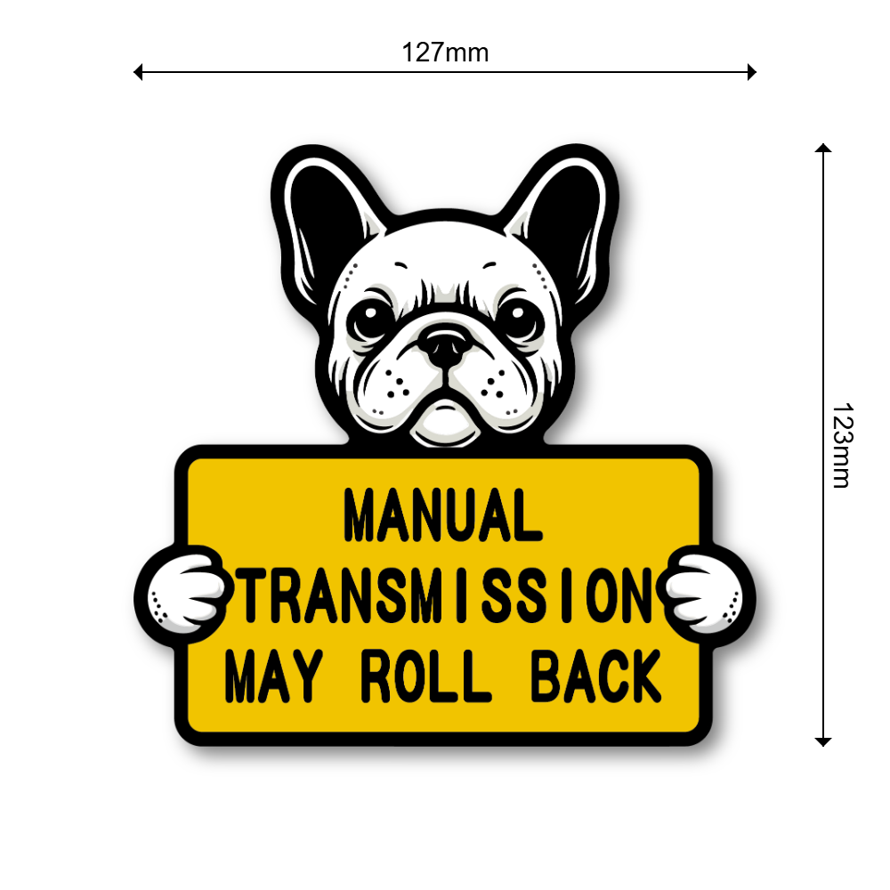 フレンチブルドッグ マニュアル車注意マグネットステッカー|MANUAL TRANSMISSION MAY ROLL BACK|車用警告サイン 防水・耐候タイプ 127×123mm - 画像 (3)